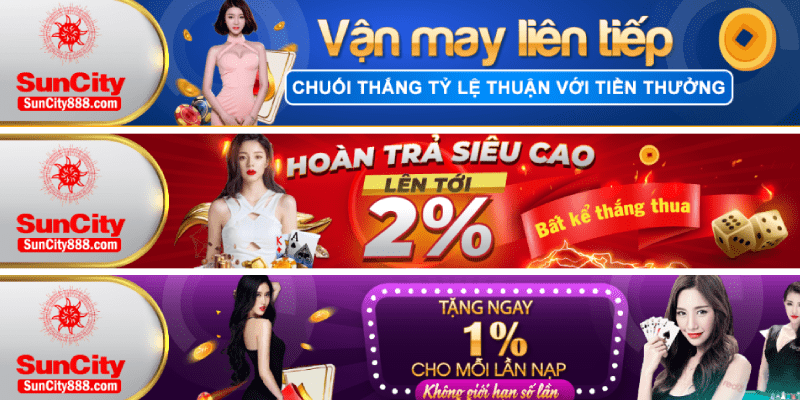 Khuyến mãi hoàn trả Suncity – trải nghiệm thú vị cho bet thủ